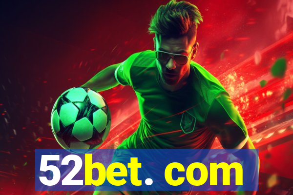 52bet. com