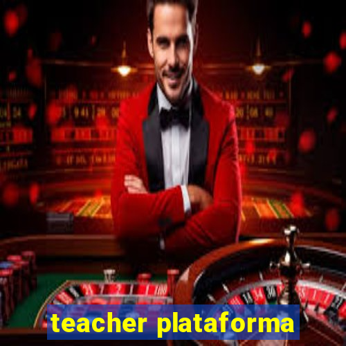 teacher plataforma