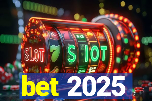 bet 2025