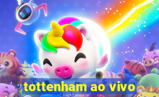 tottenham ao vivo