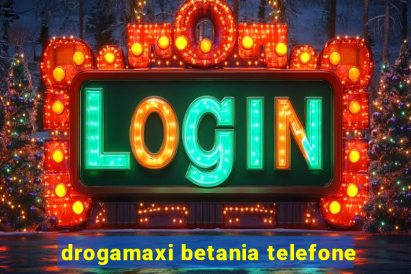 drogamaxi betania telefone