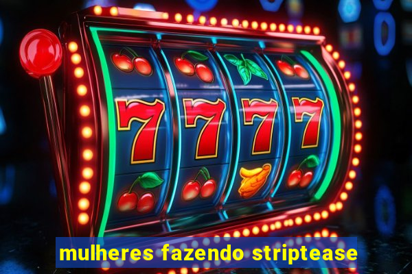 mulheres fazendo striptease