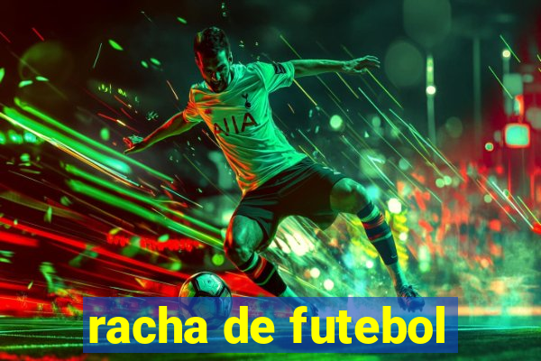 racha de futebol