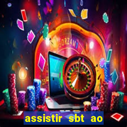 assistir sbt ao vivo sp