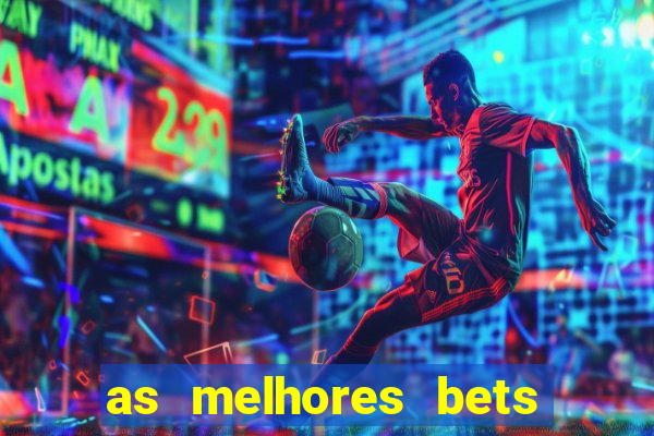 as melhores bets do brasil