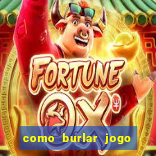 como burlar jogo do tigre