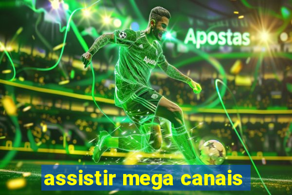 assistir mega canais