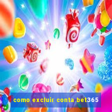 como excluir conta bet365