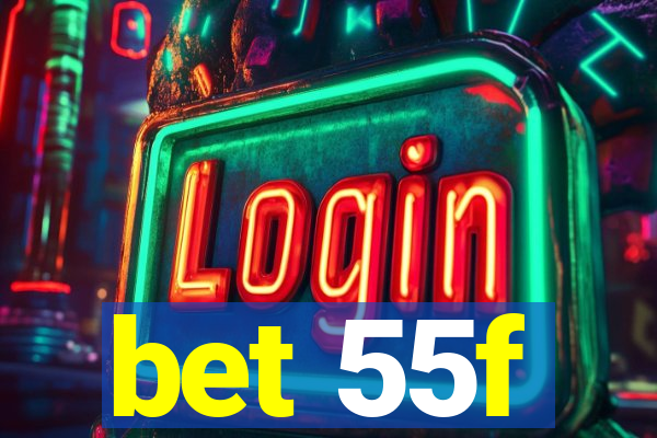 bet 55f