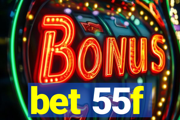 bet 55f