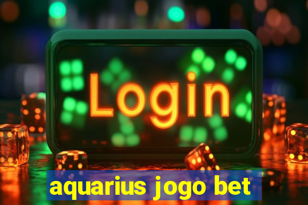 aquarius jogo bet