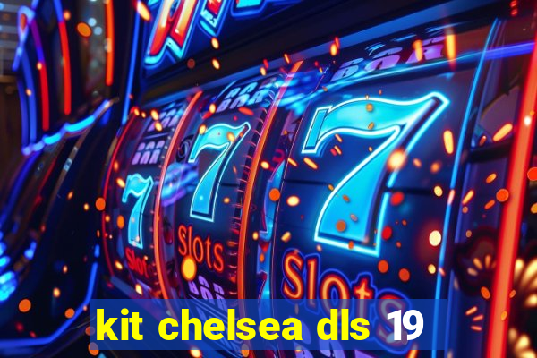 kit chelsea dls 19