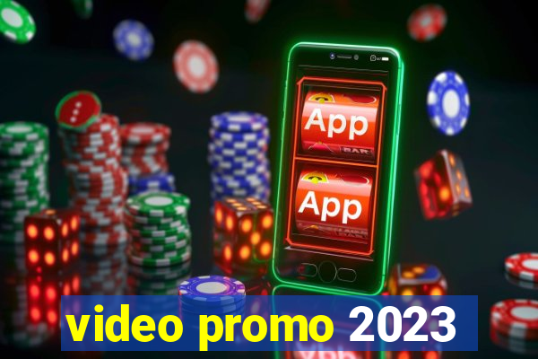 video promo 2023