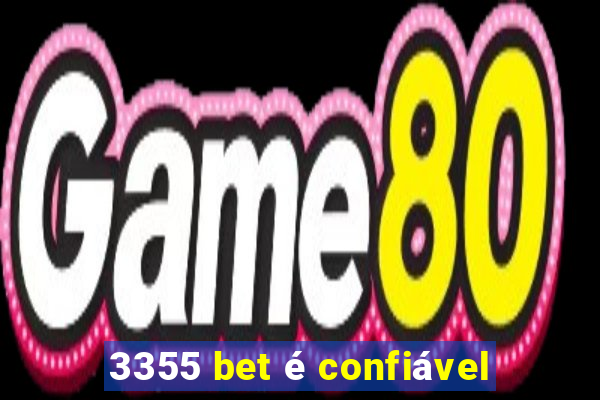 3355 bet é confiável