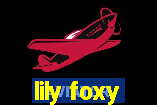 lily foxy