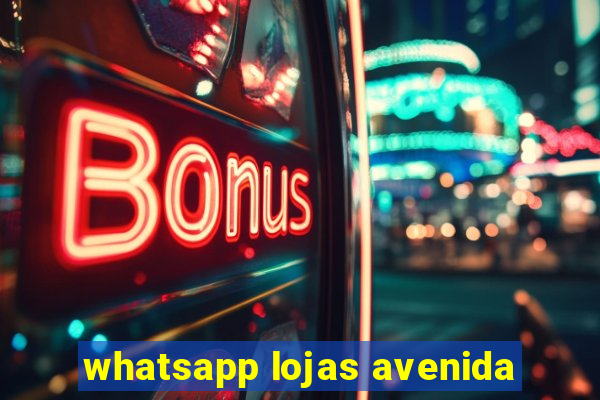 whatsapp lojas avenida