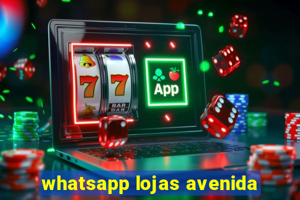 whatsapp lojas avenida