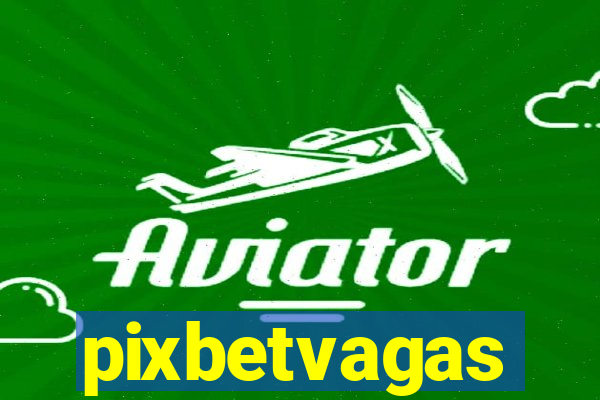 pixbetvagas