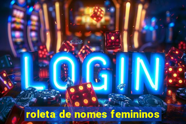 roleta de nomes femininos