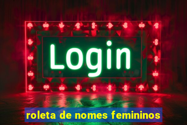 roleta de nomes femininos