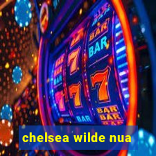 chelsea wilde nua