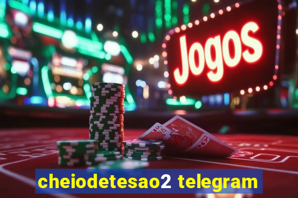 cheiodetesao2 telegram