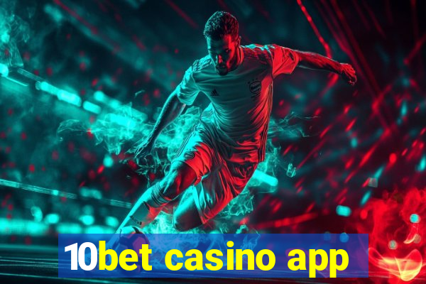 10bet casino app