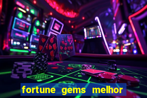 fortune gems melhor horario para jogar