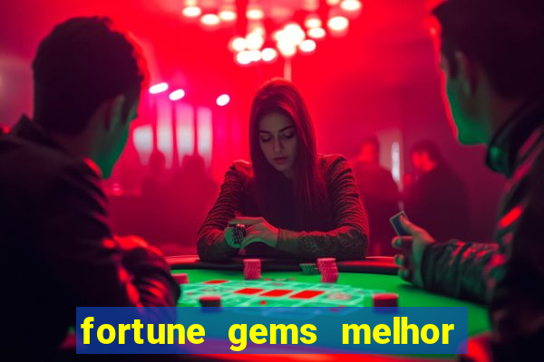 fortune gems melhor horario para jogar