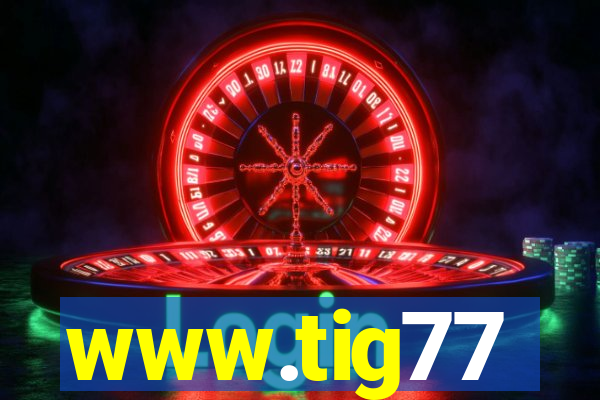 www.tig77