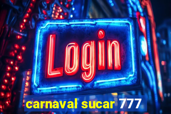 carnaval sucar 777