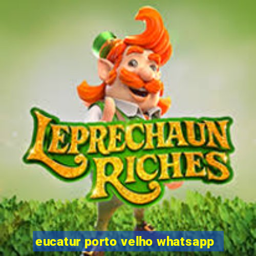 eucatur porto velho whatsapp