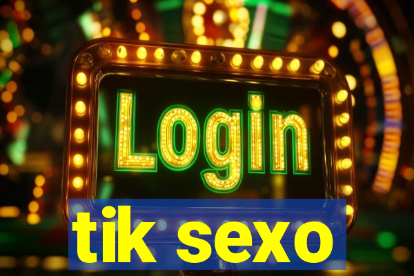 tik sexo