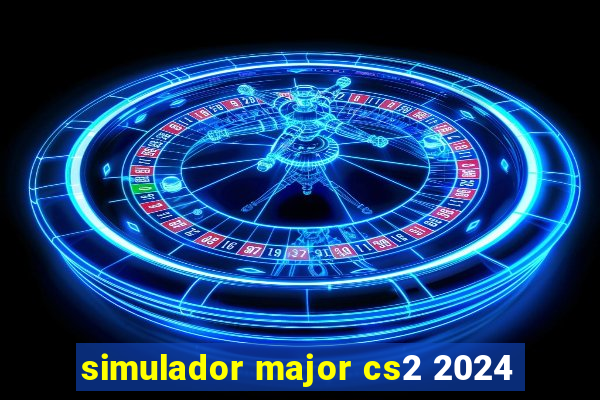 simulador major cs2 2024