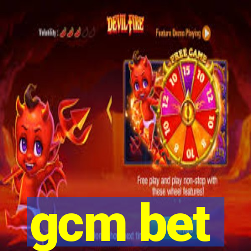 gcm bet