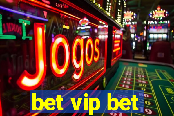 bet vip bet