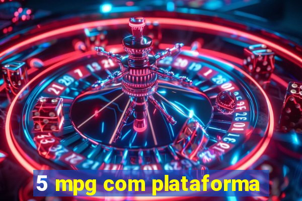 5 mpg com plataforma