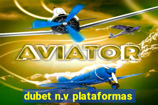 dubet n.v plataformas