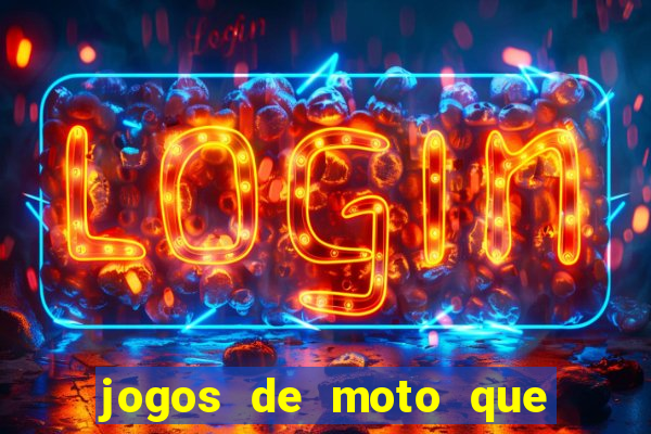 jogos de moto que da grau