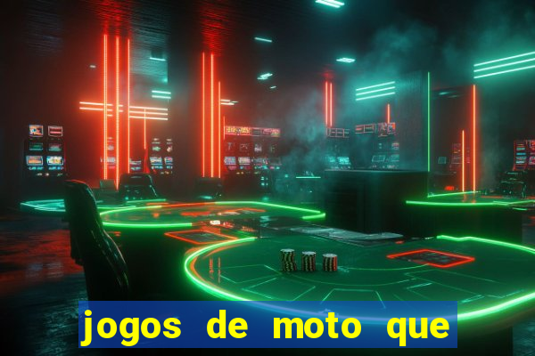 jogos de moto que da grau