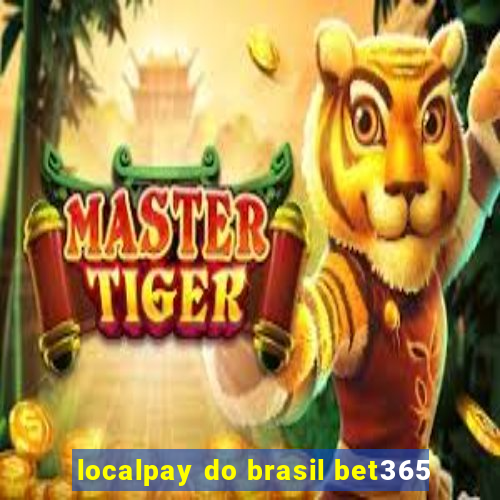 localpay do brasil bet365