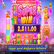 super goal dinheiro infinito