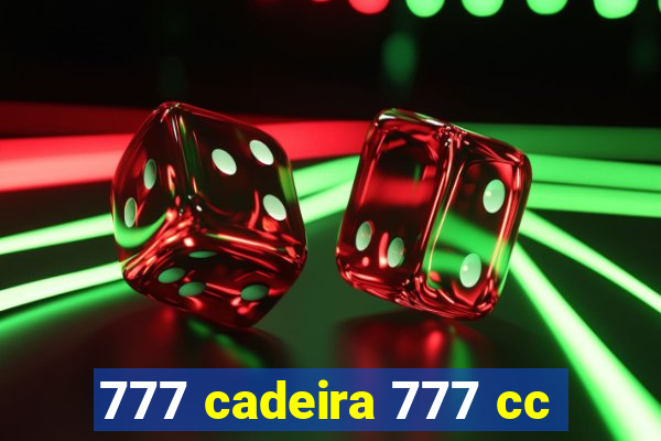 777 cadeira 777 cc