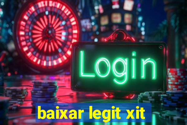 baixar legit xit