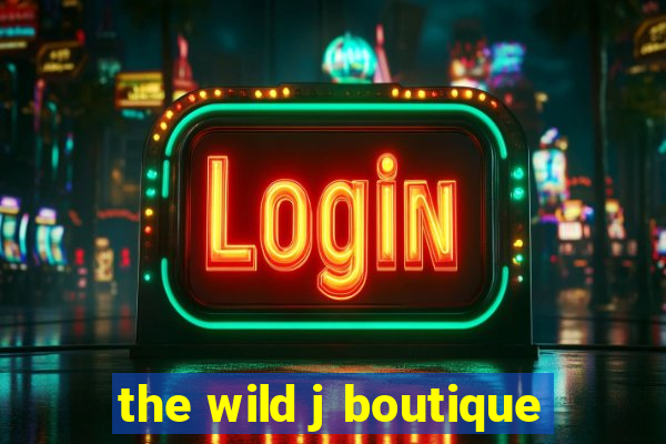 the wild j boutique