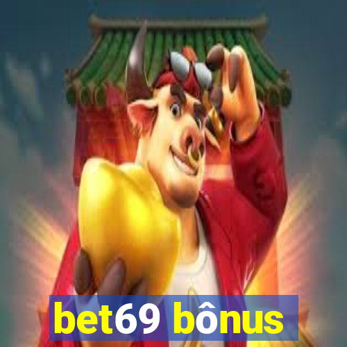 bet69 bônus