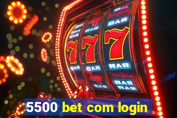 5500 bet com login