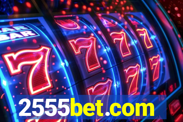 2555bet.com