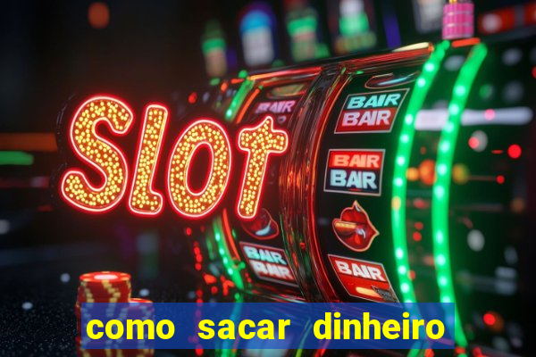 como sacar dinheiro no slots 777