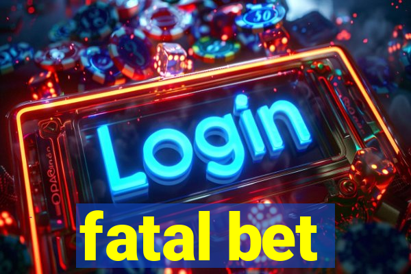 fatal bet